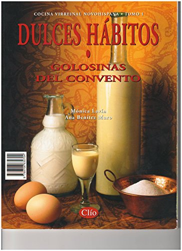9789706630704: Dulces habitos: Golosinas del convento (Cocina virreinal novohispana) (Spanish Edition)