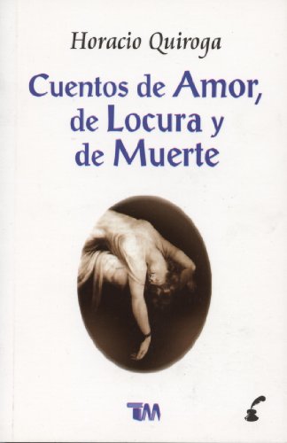 Imagen de archivo de Cuentos de amor, de locura y de muerte/ Tales of love, madness and death (Spanish Edition) a la venta por GF Books, Inc.