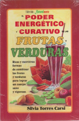 Stock image for El poder energetico y curativo de las frutas y verduras/ The Energy and The Healing Power of Fruits and Vegetables (Naturalmente/ Naturally) (Spanish Edition) for sale by -OnTimeBooks-
