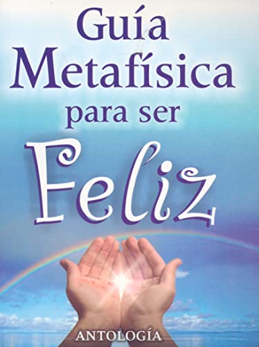 Stock image for Guia Metafisica Para Ser Feliz for sale by ThriftBooks-Atlanta