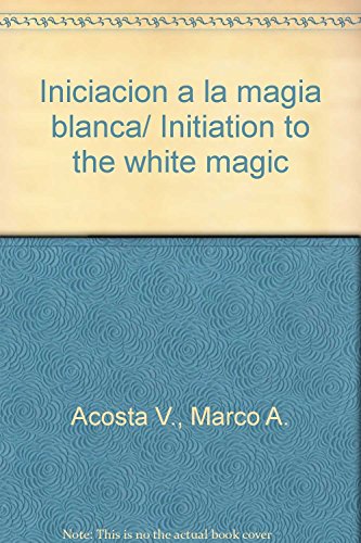 Stock image for Iniciacion a la magia blanca/ InitiatAcosta V., Marco A. for sale by Iridium_Books