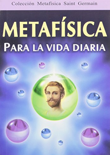 Imagen de archivo de Metafisica Para la Vida Diaria: Coleccion Metafisica Saint Germain = Metaphysics for Every Day's Life (Spanish Edition) a la venta por Ergodebooks