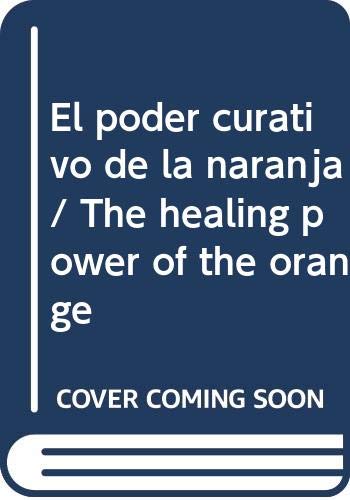 Beispielbild fr El poder curativo de la naranja/ The healing power of the orange (Spanish Edition) zum Verkauf von Better World Books: West