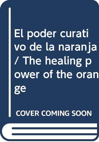 Stock image for El poder curativo de la naranja/ The healing power of the orange (Spanish Edition) for sale by Better World Books: West