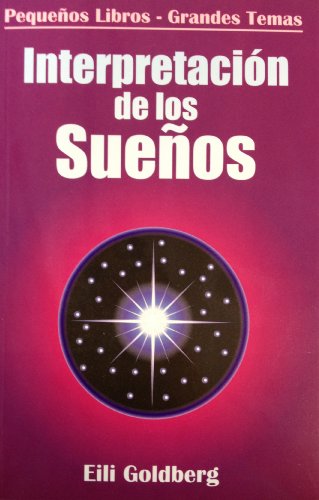 Interpretacion de los Suenos (Pequenos Libros - Grandes Temas) (Spanish Edition) - Goldberg, Eli