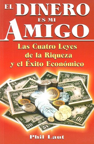 El Dinero es mi Amigo (Spanish Edition) (9789706661777) by Phil Laut