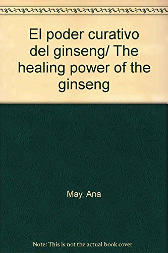 Beispielbild fr El poder curativo del ginseng/ The healing power of the ginseng (Spanish Edit. zum Verkauf von Iridium_Books