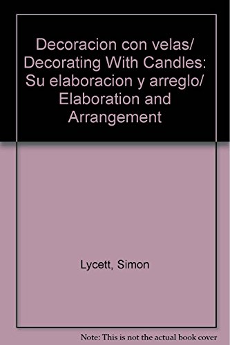 Stock image for Decoracion con velas/ Decorating With Candles: Su elaboracion y arreglo/ Elab. for sale by Iridium_Books