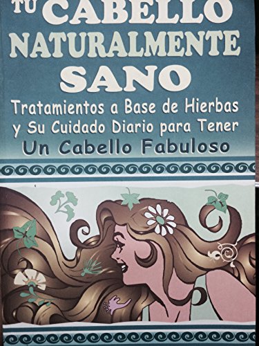 Beispielbild fr Tu cabello naturalmente sano (Spanish Edition) zum Verkauf von GF Books, Inc.