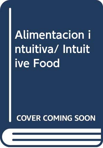 Stock image for Alimentacion intuitiva/ Intuitive Food (Spanish Edition) for sale by ThriftBooks-Atlanta