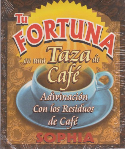 Tu Fortuna En Una Taza De Cafe-Adivinancion Con Residuos De Cafe (Spanish Edition) (9789706663221) by Sophia