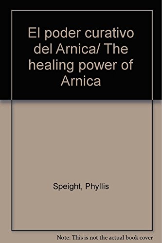Imagen de archivo de El poder curativo del Arnica/ The healing power of Arnica (Spanish Edition) a la venta por Better World Books Ltd