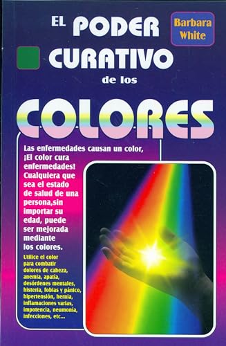 El poder curativo de los colores/ The healing power of colors (Spanish Edition) (9789706664051) by White, Barbara