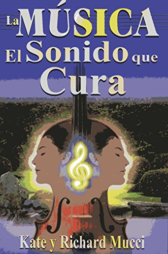 Stock image for La Musica,el Sonido Que Cura/music the Sound That Cures for sale by Revaluation Books