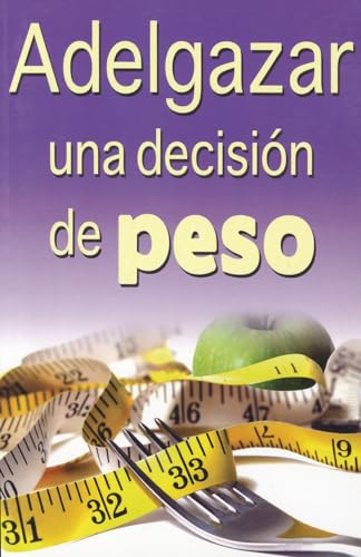 Imagen de archivo de Adelgazar, una Decision de Peso (Spanish Edition) by Perez, Marco Antonio Gomez a la venta por Iridium_Books