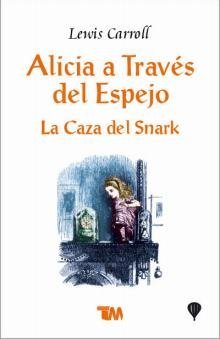 9789706664990: Alicia a traves del espejo & La caza del snark/ Through The Looking Glass & The Hunting of the Snark (Clasicos juveniles/ Juvenile Classics)