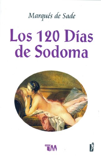 Imagen de archivo de Los 120 dias de Sodoma / The 120 Days of Sodom: O La Escuela Del Libertinaje a la venta por Revaluation Books