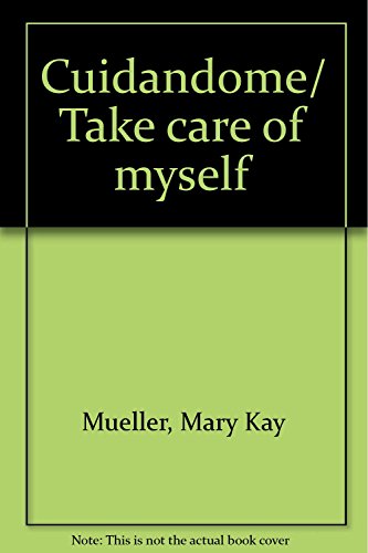 Cuidandome/ Take care of myself (Spanish Edition) (9789706665393) by Mueller, Mary Kay