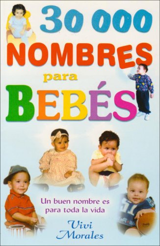 Stock image for 30,000 Nombres Para Bebe-Un Buen Nombre Es Para Toda La Vida for sale by ThriftBooks-Dallas