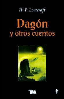 Dagon y otros cuentos/ Dagon and other stories (Spanish Edition) (9789706666628) by Lovecraft, H. P.