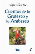 Cuentos de lo grotesco y lo arabesco/ Tales of the Grotesque and the Arabesque (Spanish Edition) (9789706666680) by Poe, Edgar Allan