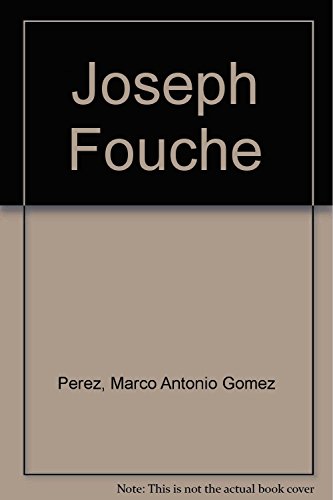 Imagen de archivo de Joseph Fouche (Spanish Edition) [Paperback] by Perez, Marco Antonio Gomez a la venta por Iridium_Books