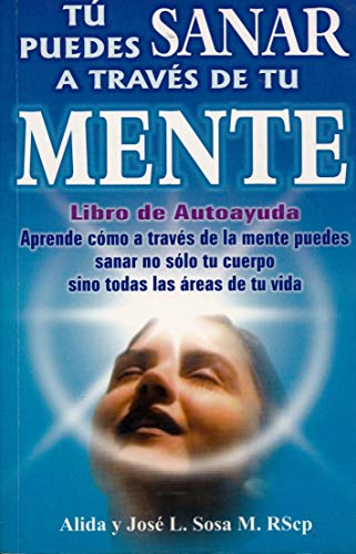 Imagen de archivo de Tu Puedes Sanar A Traves de la Mente = Heal Yourself Through Mental Exercise a la venta por ThriftBooks-Atlanta