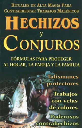 9789706667458: Hechizos y conjuros: Formulas Para Proteger Al Hogar, La Pareja Y La Familia
