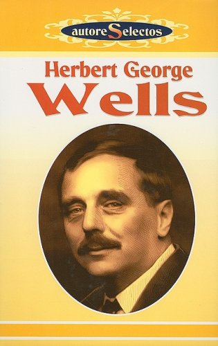 9789706667588: H. G. Wells: La Maquina del Tiempo/El Hombre Invisible/La Guerra de los Mundos/Los Primeros Hombres en la Luna Cuentos = H. G. Wells (Autore Selectos)