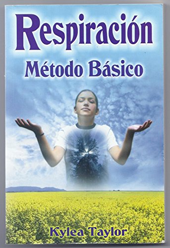 Respiracion/ Breathing: Metodo Basico/ the Basic Method (Spanish Edition) (9789706668097) by Taylor, Kylea