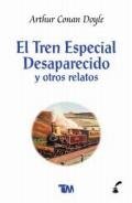El tren especial desaparecido y otros relatos/ The special train disappeared and other stories (Spanish Edition) (9789706668264) by Doyle, Arthur Conan, Sir