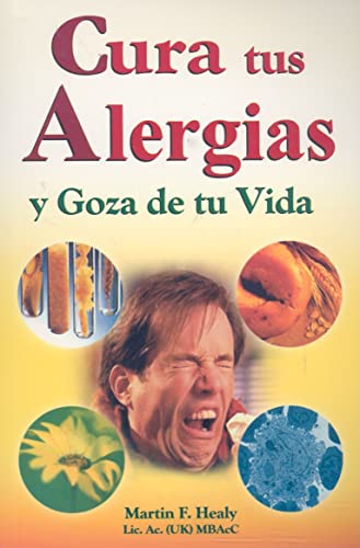 9789706668813: Cura tus alergias y goza de tu vida/ Cure the Happiness and Enjoy Your Life (Spanish Edition)