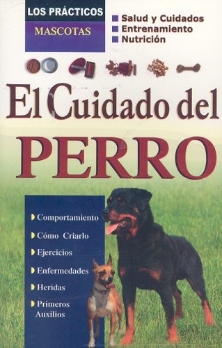 Stock image for El cuidado del perro/ The Care of Dogs (Los Practicos: Mascotas) (Spanish Edi. for sale by Iridium_Books
