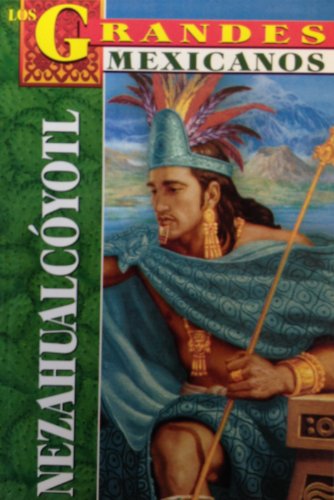 Imagen de archivo de Los Grandes - Nezahualcoyotl (Greatest Mexicans) (Spanish Edition) a la venta por ThriftBooks-Atlanta