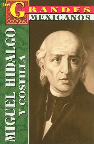 Stock image for Los Grandes: Miguel Hidalgo y Costilla (Los Grandes Mexicanos) (Spanish Edition) for sale by SecondSale