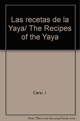 Las recetas de la Yaya/ The Recipes of the Yaya (Spanish Edition) (9789706669445) by Carsi, I.; Michel, E.