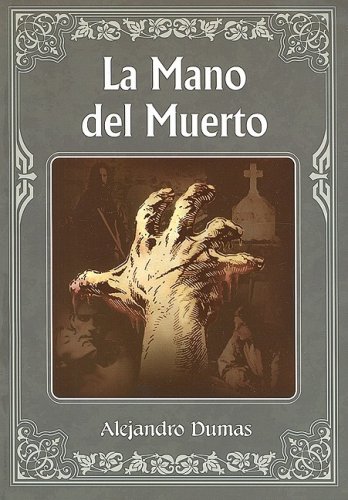 La Mano del Muerto (Spanish Edition) (9789706669476) by Dumas, Alejandro