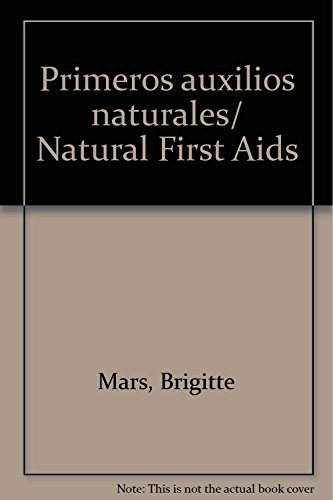 Imagen de archivo de Primeros auxilios naturales/ Natural First Aids (Spanish Edition) a la venta por ThriftBooks-Dallas