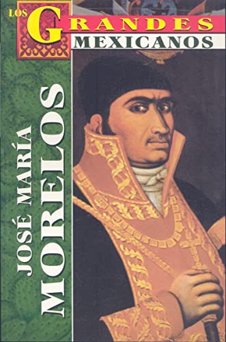 Stock image for Jose Maria Morelos y Pavon (Los Grandes Mexicanos) (Spanish Edition) for sale by Ergodebooks