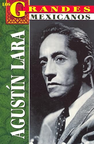 Imagen de archivo de Agustin Lara (Greatest Mexicans) (Spanish Edition) a la venta por GF Books, Inc.