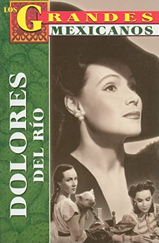 Stock image for Dolores del Rio (Los Grandes Mexicanos) (Spanish Edition) for sale by GF Books, Inc.