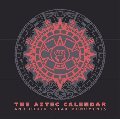 The Aztec Calendar: and other solar monuments (9789706780096) by Moctezuma, Eduardo Matos; Solis, F.