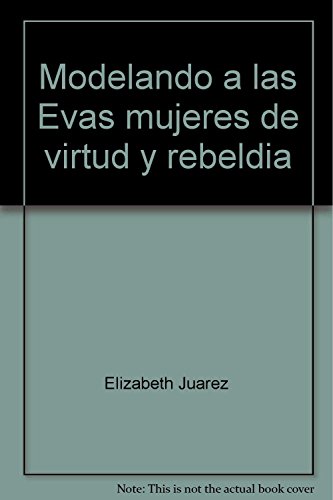 Stock image for Modelando a las Evas mujeres de virtud y rebeldia for sale by Book Dispensary