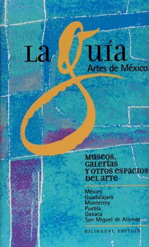 9789706830142: La Guia Artes de Mexico: Museos, Galerias y Otros Espacios del Arte (Spanish and English Edition)