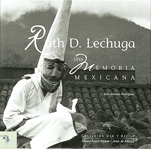 Stock image for Ruth D. Lechuga : Una memoria Mexicana = Ruth D. Lechuga : a Mexican Memoir for sale by MIAC-LOA Library