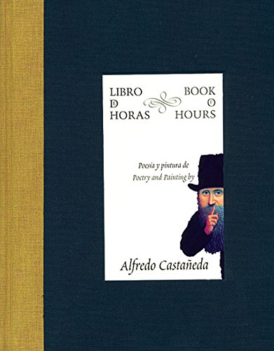 9789706831361: Libro de horas. Poesia y pintura de Alfredo Castaneda (The Book of Hours. Poetry and Painting by Alfredo Castaneda) (Libros De La Espiral / Spiral Books) (Spanish and English Edition)