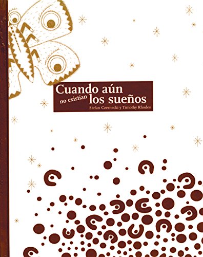 Cuando aun no existian los suenos (Before There Were Dreams) (Spanish Edition) (9789706831408) by Stefan Czernecki