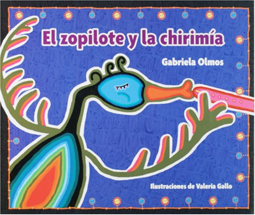 El zopilote y la chirimia (The Buzzard and the Flute) (Libros Del Alba) (Spanish Edition) (9789706831415) by Gabriela Olmos