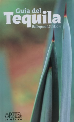 Guia Del Tequila 2007/ Guide of Tequila Bilingual Edition (Guias) (Spanish Edition) (Spanish and ...