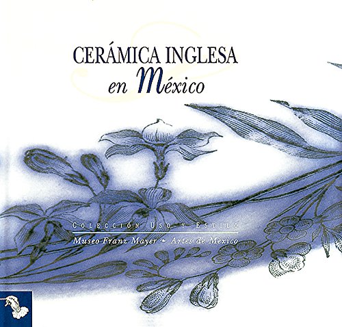 Stock image for Ceramica inglesa en Mexico/ English Ceramics in Mexico (Spanish Edition) by J. for sale by Iridium_Books